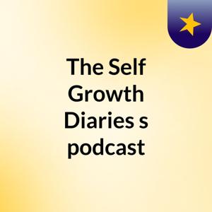 The Self Growth Diaries's podcast