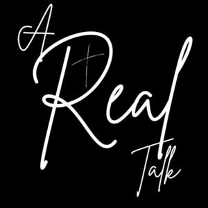 A Real Talk Podcast