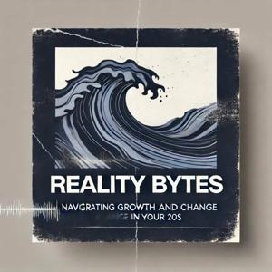 Reality Bytes: Navigating Growth and Change in Your 20s