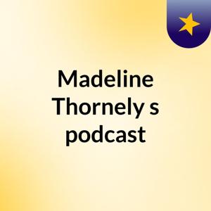 Madeline Thornely's podcast