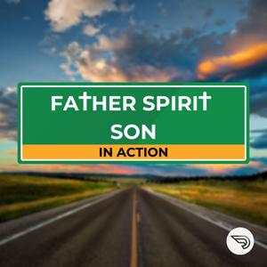 Father Spirit Son in Action