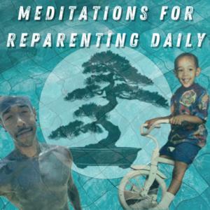 Meditations for Reparenting Daily by Reparenting Daily