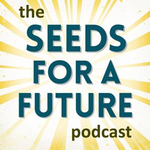 The Seeds for a Future Podcast