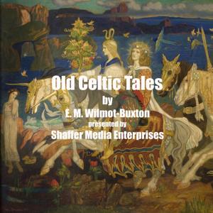 Old Celtic tales by E. M. Wilmot-Buxton