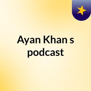 Ayan Khan's podcast