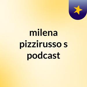 milena pizzirusso's podcast