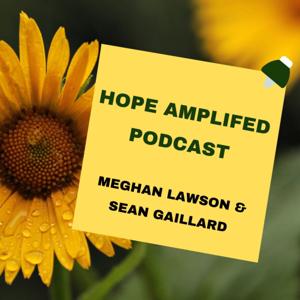 Hope Amplified with Meghan Lawson and Sean Gaillard
