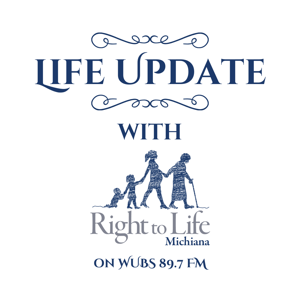 Life Update with Right to Life Michiana