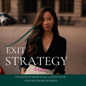 The Exit Strategy: Transition Into Your 6-Figure Online Business