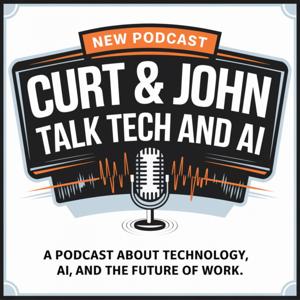 Curt and John Talk Tech and AI
