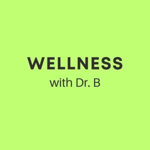 Wellness With Dr. B