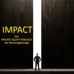 IMPACT - Der PRIVATE EQUITY PODCAST der Beratungslounge