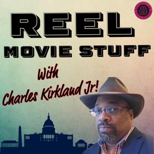Reel Movie Stuff with Charles Kirkland Jr!