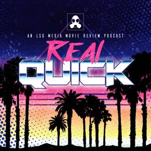 Real Quick? A Film Podcast by LSG Media