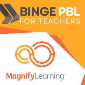 Binge PBL for Teachers by Magnify Learning