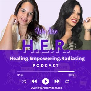 We Are H.E.R.: Healing. Empowering. Radiating.
