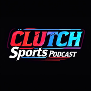 Clutch Sports Podcast