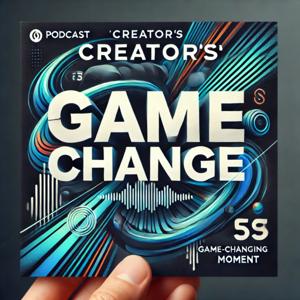 Creators’ Game Change〜コンテンツクリエイターの転換点〜