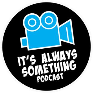 It's Always Something Podcast