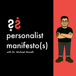 Personalist Manifesto(s)
