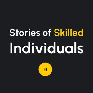 Stories of Skilled Individuals