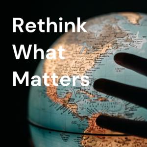 Rethink What Matters