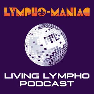 Lympho-Maniac Living Lympho Podcast