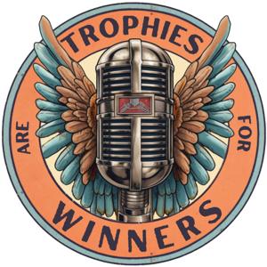 Trophies are for Winners