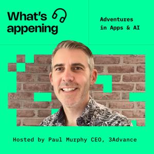 What's Appening: Adventures in Apps & AI