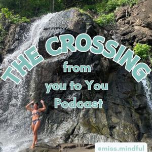 The Crossing from you to You Podcast