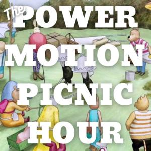 The Power Motion Picnic Hour