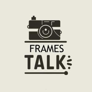 FRAMES TALK