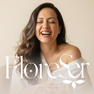 FloreSER Podcast | Por Jessica Rengifo Ral