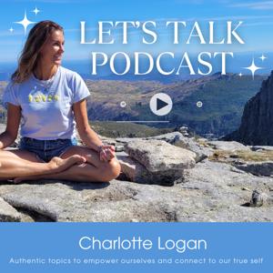 LET'S TALK! PODCAST
By Charlotte Logan