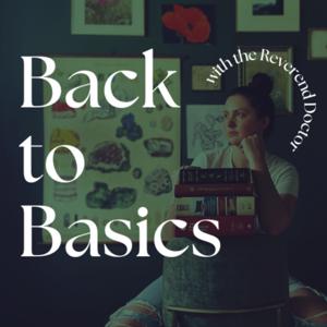 Back to Basics with the Rev. Dr.