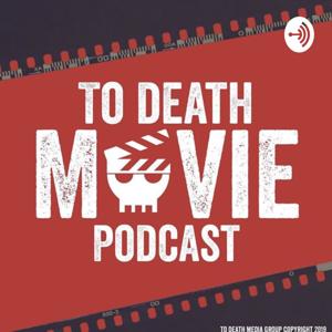 To Death Movie Podcast