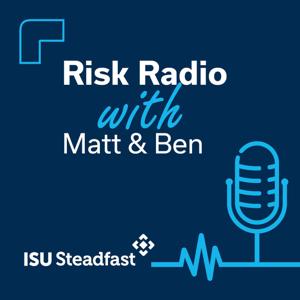 ISU Steadfast Risk Radio with Matt & Ben