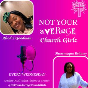 Not Your Average Church Girlz Podcast