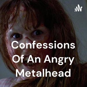 Confessions Of An Angry Metalhead