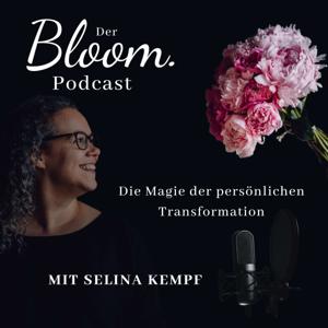 Der Bloom. Podcast - Die Magie der persönlichen Transformation mit Selina Kempf