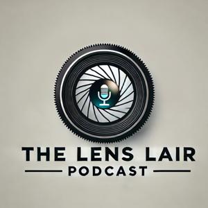 The Lens Lair Podcast