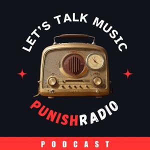 Punish Radio:  Let's Talk Music