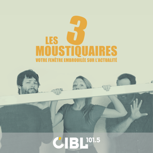CIBL 101.5 FM : Les 3 moustiquaires
