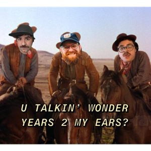 u talkin wonder years 2 my ears?