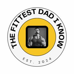 The Fittest Dad I Know