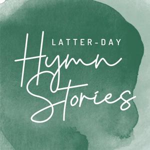 Latter-day Hymn Stories