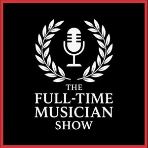 The Full-Time Musician Show