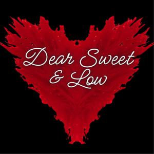 Dear Sweet and Low