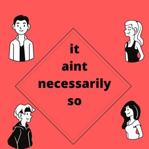 It Aint Necessarily So