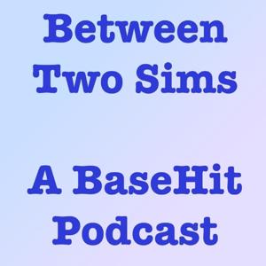 Between Two Sims Podcast